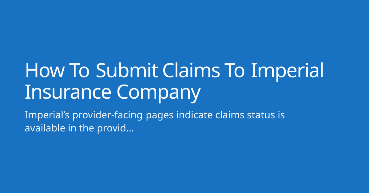 How To Submit Claims To Imperial Insurance Company