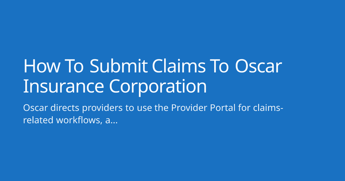 How To Submit Claims To Oscar Insurance Corporation