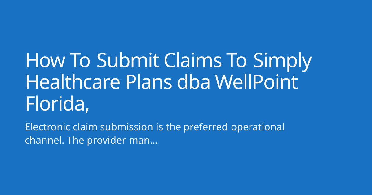 How To Submit Claims To Simply Healthcare Plans dba WellPoint Florida,